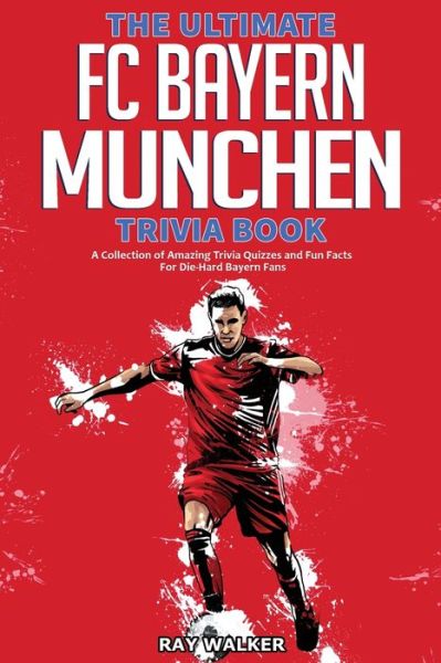 Cover for Ray Walker · The Ultimate FC Bayern Munchen Trivia Book (Paperback Book) (2021)