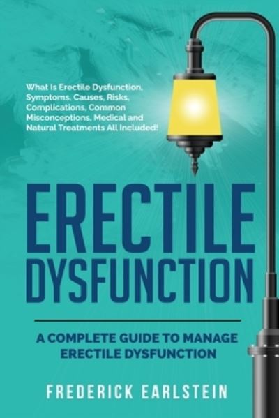 Cover for Frederick Earlstein · Erectile Dysfunction: A Complete Guide to Manage Erectile Dysfunction (Paperback Book) (2022)