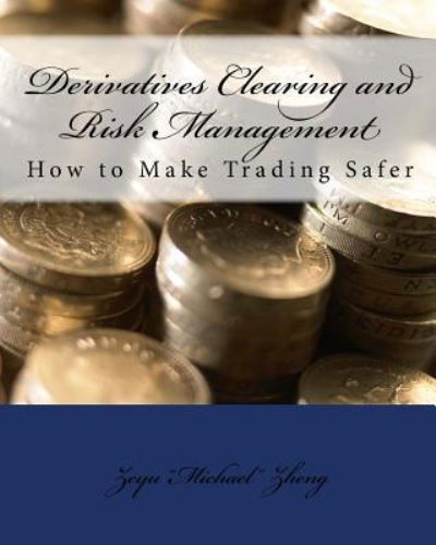 Cover for Zeyu Zheng · Derivatives Clearing and Risk Management (Pocketbok) (2018)