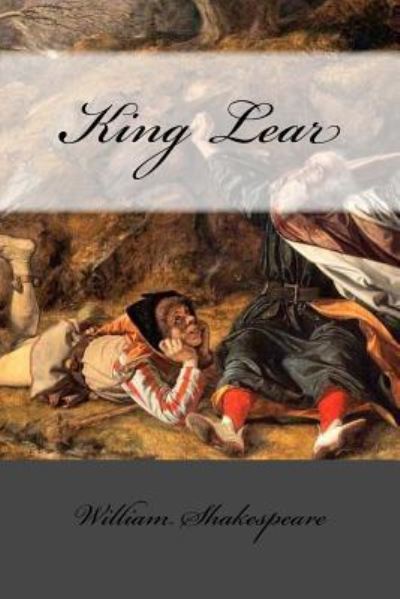 King Lear - William Shakespeare - Books - Createspace Independent Publishing Platf - 9781976531408 - September 19, 2017