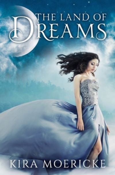 Cover for Kira Moericke · The Land of Dreams (Paperback Book) (2017)