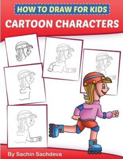 Sachin Sachdeva · How to Draw for Kids - Cartoon Characters (Paperback  Book) (2017)