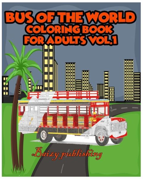 Cover for Baizy Pubshing · Bus Of The World Coloring book for Adults vol.1 (Paperback Book) (2018)