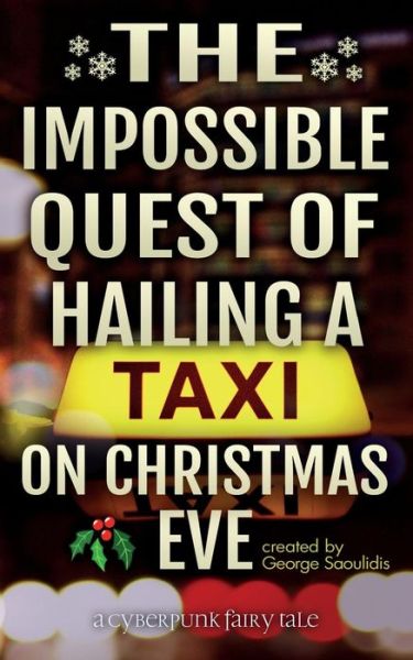 Cover for George Saoulidis · The Impossible Quest of Hailing a Taxi on Christmas Eve (Paperback Book) (2018)