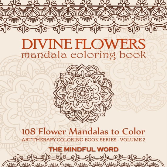 Cover for The Mindful Word · Divine Flowers Mandala Coloring Book (Paperback Book) (2017)