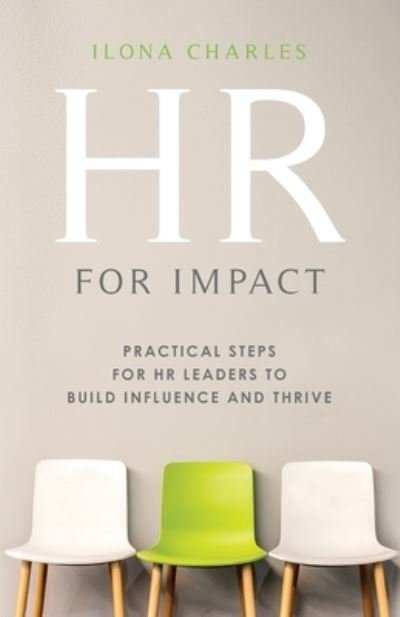 Cover for Ilona Charles · HR for Impact: Practical Steps for HR Leaders to Build Influence and Thrive (Pocketbok) (2021)