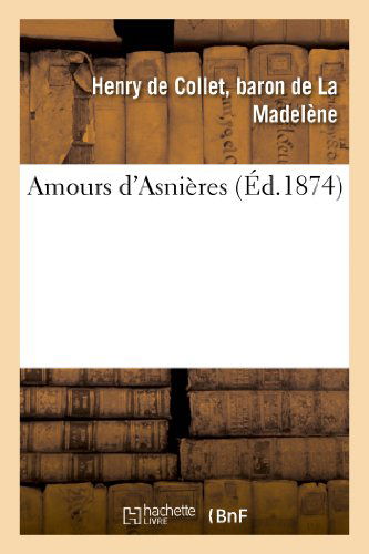 Cover for De La Madelene-h · Amours D'asnieres (Paperback Book) [French edition] (2013)