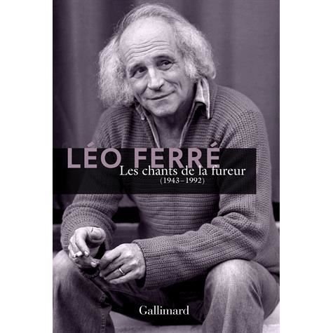 Les chants de la fureur: 1943-1992 - Leo Ferre - Bücher - Gallimard - 9782070142408 - 17. Oktober 2013