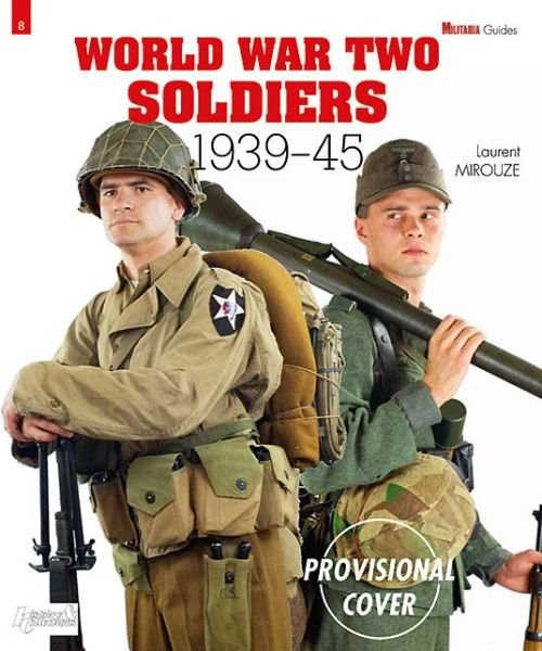 World War Two Soldiers: 1939-45 - Militaria Guides - Laurent Mirouze - Books - Histoire & Collections - 9782352503408 - April 17, 2015
