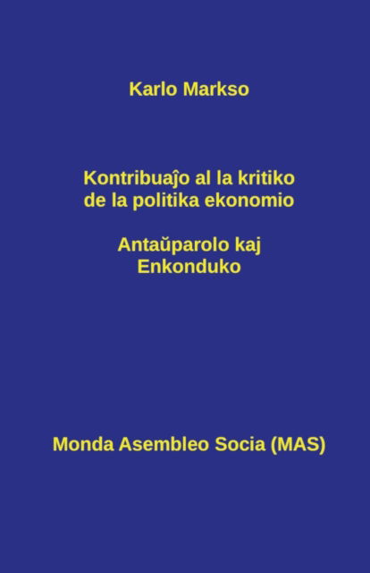 Cover for Karlo Markso · Kontribua&amp;#309; o al la kritiko de la politika ekonomio: Anta&amp;#365; parolo kaj Enkonduko (Pocketbok) (2020)