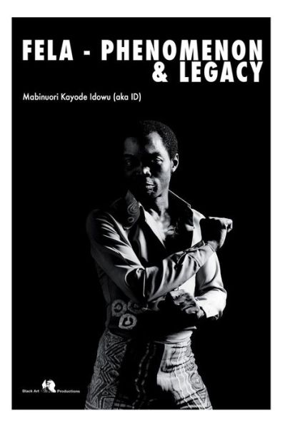 Cover for Mabinuori Kayode Idowu Aka Id · Fela -phenomenon and Legacy (Paperback Book) (2013)