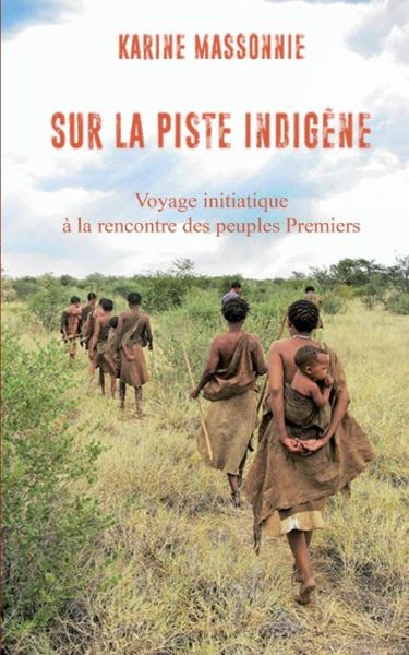 Cover for Karine Massonnie · Sur la piste Indigene (Pocketbok) (2016)