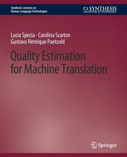 Cover for Lucia Specia · Quality Estimation for Machine Translation - Synthesis Lectures on Human Language Technologies (Paperback Book) (2018)