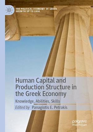 Cover for Human Capital and Production Structure in the Greek Economy: Knowledge, Abilities, Skills - The Political Economy of Greek Growth up to 2030 (Paperback Book) [2022 edition] (2023)