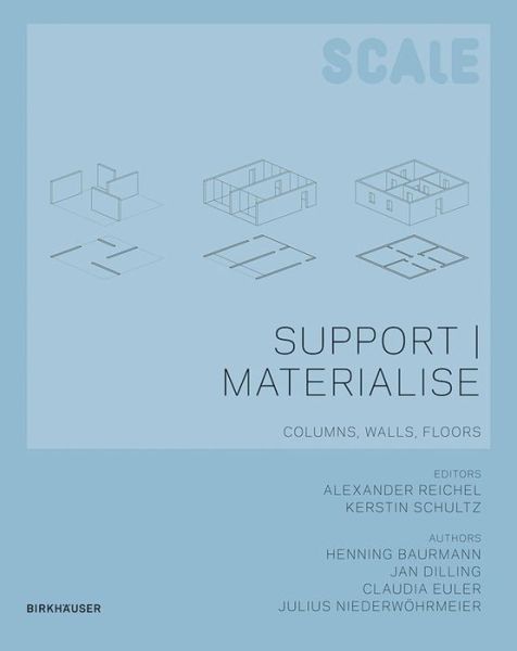 Support and Materialise - Dirk Bayer - Books - Birkhauser Verlag AG - 9783034600408 - October 17, 2013