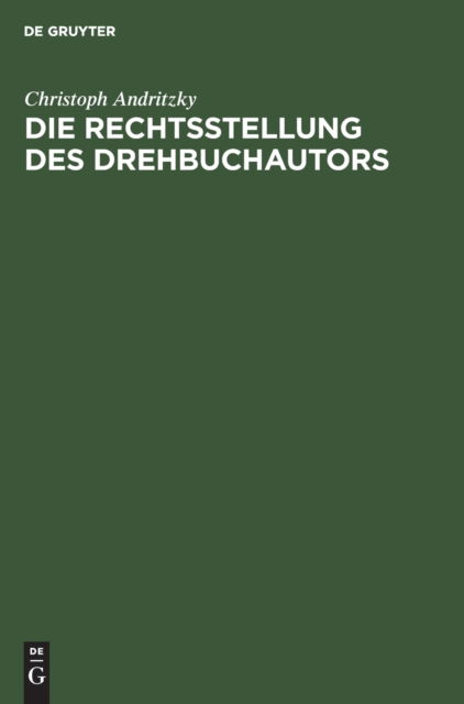 Cover for Christoph Andritzky · Die Rechtsstellung des Drehbuchautors (N/A) (1931)