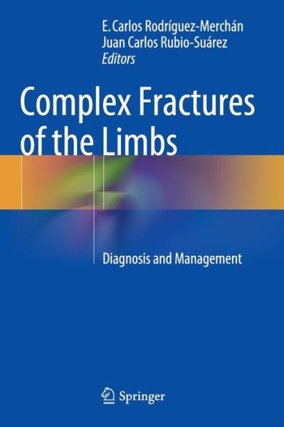 Cover for E Carlos Rodriguez-merchan · Complex Fractures of the Limbs: Diagnosis and Management (Hardcover Book) [2014 edition] (2014)