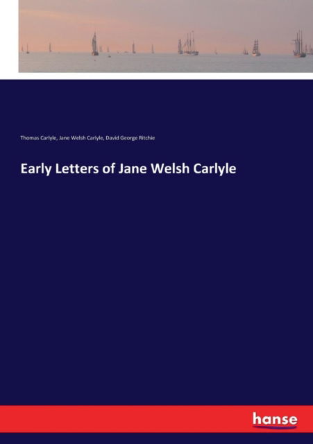 Cover for Thomas Carlyle · Early Letters of Jane Welsh Carlyle (Taschenbuch) (2017)