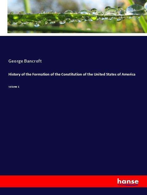 Cover for Bancroft · History of the Formation of th (Book)