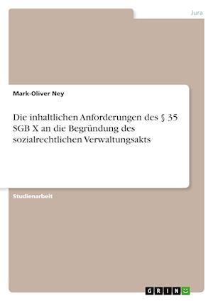 Cover for Mark-Oliver Ney · Die inhaltlichen Anforderungen des 35 SGB X an die Begrundung des sozialrechtlichen Verwaltungsakts (Paperback Book) (2022)