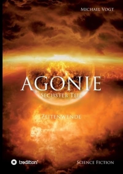 Cover for Michael Vogt · AGONIE - Sechster Teil (Paperback Book) (2021)