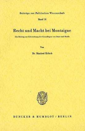 Recht und Macht bei Montaigne. - Kölsch - Bøger -  - 9783428030408 - 1974