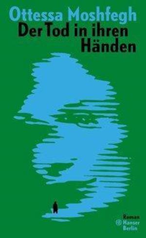 Cover for Moshfegh · Der Tod in ihren Händen (Book)