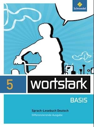 Cover for Schroedel Verlag GmbH · Wortstark Basis 5. Sprachlesebuch. Differenzierende Allgemeine Ausgabe (Gebundenes Buch) (2012)