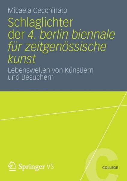 Cover for Micaela Cecchinato · Schlaglichter der 4. Berlin Biennale Fur Zeitgenossische Kunst: Lebenswelten Von Kunstlern Und Besuchern - Vs College (Taschenbuch) [German, 2013 edition] (2012)