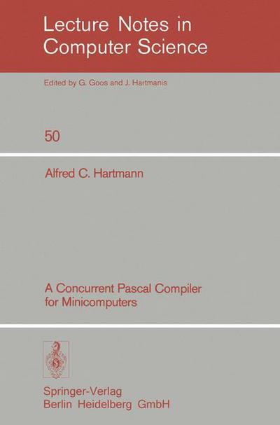 Cover for A. C. Hartmann · A Concurrent Pascal Compiler for Minicomputers - Lecture Notes in Computer Science (Paperback Book) [1977 edition] (1977)
