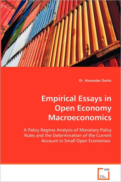 Empirical Essays in Open Economy Macroeconomics: a Policy Regime Analysis of Monetary Policy Rules Andthe Determination of the Current Account in Smallopen Economies - Dr. Alexander Darku - Books - VDM Verlag - 9783639067408 - August 11, 2008