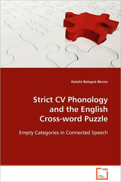 Cover for Katalin Balogné Bérces · Strict Cv Phonology and the English Cross-word Puzzle: Empty Categories in Connected Speech (Paperback Book) (2008)