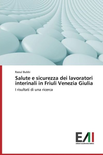 Cover for Bubbi Raoul · Salute E Sicurezza Dei Lavoratori Interinali in Friuli Venezia Giulia (Paperback Bog) [Italian edition] (2014)