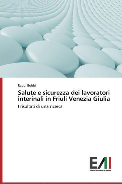 Cover for Bubbi Raoul · Salute E Sicurezza Dei Lavoratori Interinali in Friuli Venezia Giulia (Pocketbok) [Italian edition] (2014)