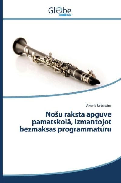 Cover for Urbac Ns Andris · No U Raksta Apguve Pamatskol, Izmantojot Bezmaksas Programmat Ru (Taschenbuch) (2015)