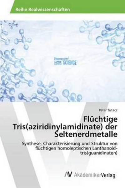 Cover for Tutacz Peter · Fluchtige Tris (Aziridinylamidinate) Der Seltenerdmetalle (Paperback Book) (2015)