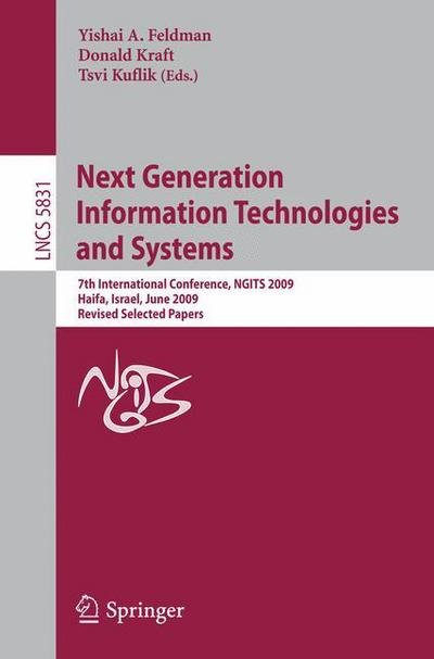 Cover for Yishai Feldman · Next Generation Information Technologies and Systems: 7th International Conference, Ngits 2009 Haifa, Israel, June 16-18, 2009 Revised Selected Papers - Lecture Notes in Computer Science / Information Systems and Applications, Incl. Internet / Web, and Hc (Paperback Book) (2009)