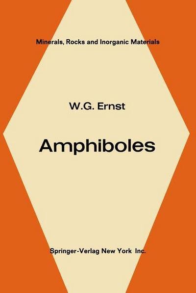 Cover for W. G. Ernst · Amphiboles: Crystal Chemistry Phase Relations and Occurrence - Minerals, Rocks and Mountains (Paperback Bog) [Softcover reprint of the original 1st ed. 1968 edition] (2012)