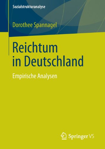 Cover for Dorothee Spannagel · Reichtum in Deutschland: Empirische Analysen - Sozialstrukturanalyse (Paperback Bog) [2013 edition] (2013)