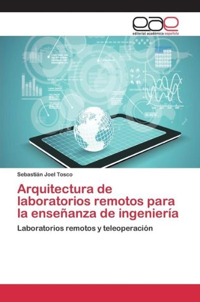 Cover for Tosco Sebastian Joel · Arquitectura De Laboratorios Remotos Para La Ensenanza De Ingenieria (Paperback Book) (2015)