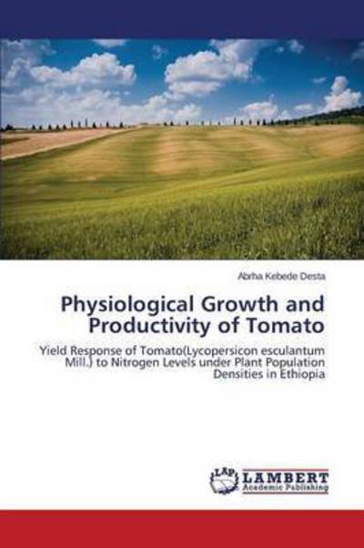 Cover for Desta Abrha Kebede · Physiological Growth and Productivity of Tomato (Paperback Bog) (2015)