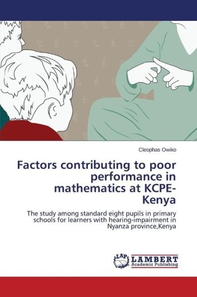 Cover for Owiko Cleophas · Factors Contributing to Poor Performance in Mathematics at Kcpe- Kenya (Taschenbuch) (2015)