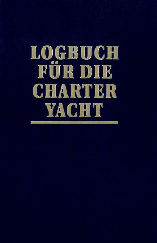 Logbuch für die Charter-Yacht - Schult - Książki -  - 9783667109408 - 