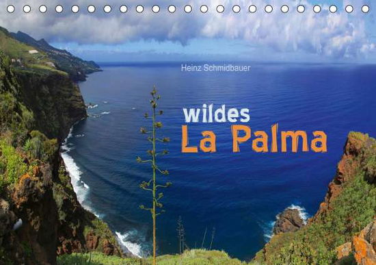 Wildes La Palma (Tischkalen - Schmidbauer - Livres -  - 9783672059408 - 