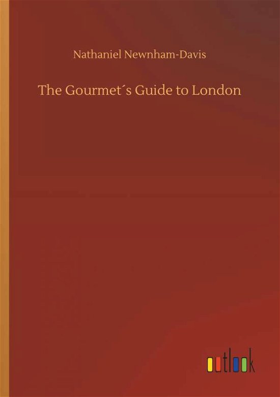 Cover for Newnham-Davis · The Gourmet's Guide to Lo (Bog) (2018)