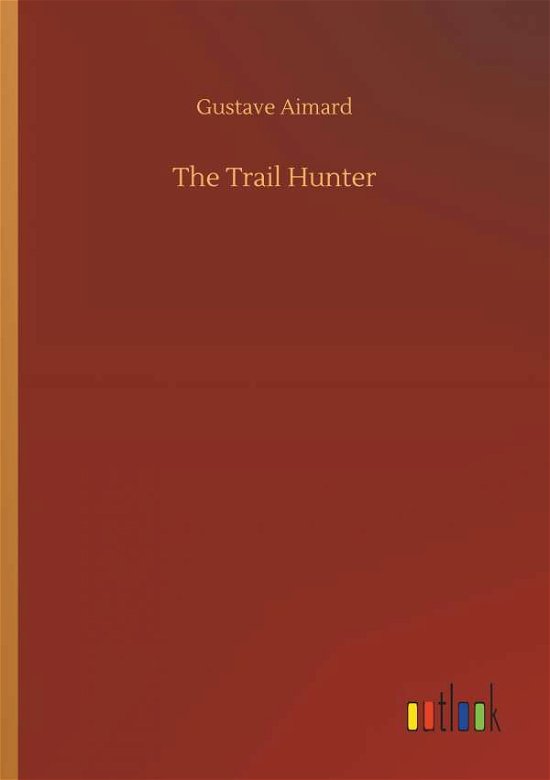 Cover for Aimard · The Trail Hunter (Bok) (2019)