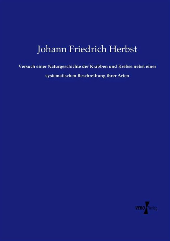 Cover for Johann Friedrich Herbst · Versuch einer Naturgeschichte der Krabben und Krebse nebst einer systematischen Beschreibung ihrer Arten (Paperback Book) (2019)