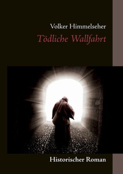 Cover for Volker Himmelseher · Toedliche Wallfahrt (Paperback Book) (2016)