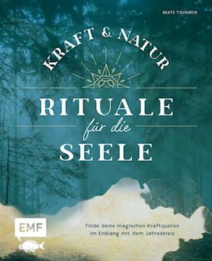 Cover for Beate Tschirch · Kraft- und Natur-Rituale für die Seele (Book) (2022)