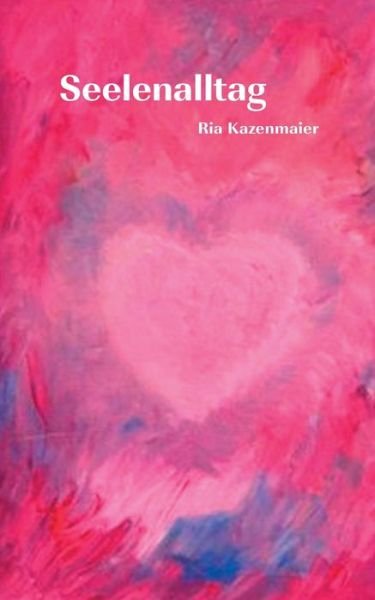 Cover for Ria Kazenmaier · Seelenalltag (Taschenbuch) (2020)